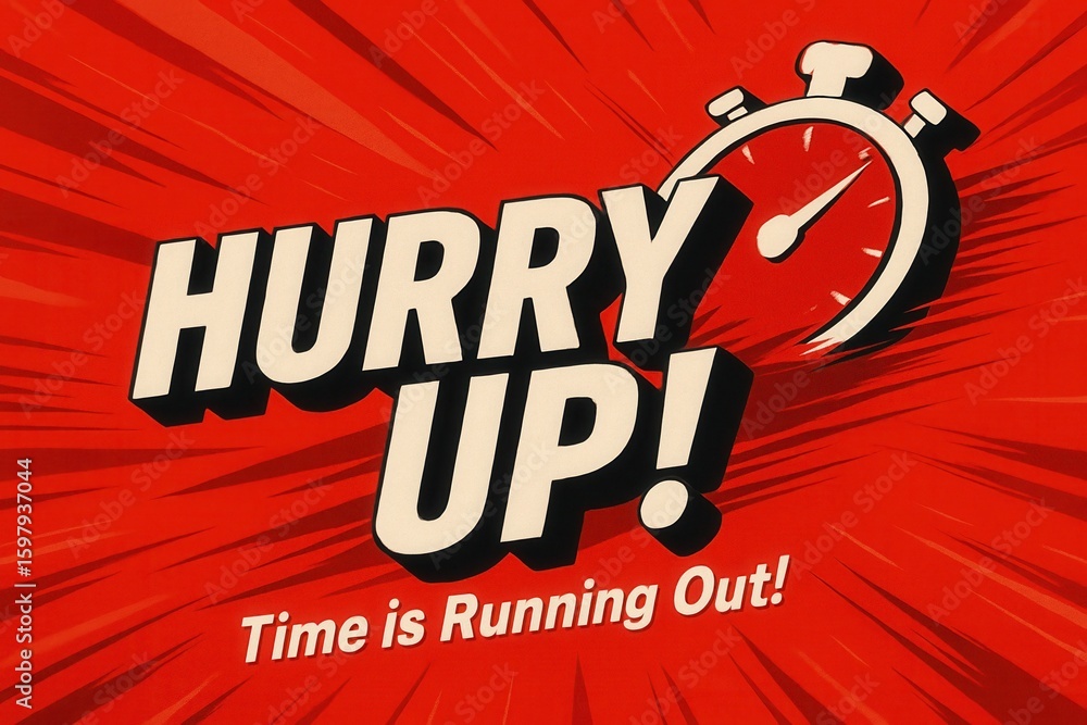 Poster bold text on a dynamic red background urges urgency with the phrases 