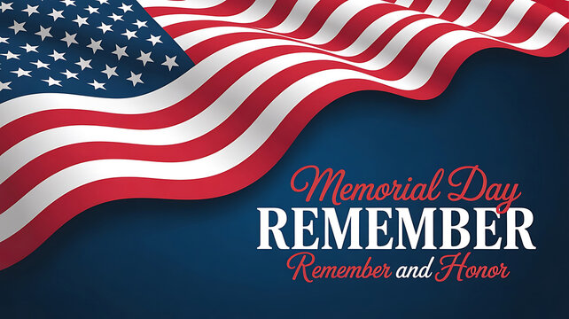 A Patriotic Memorial Day Image with American Flag and Words of Remembrance and Honor for those who Served and Sacrificed
