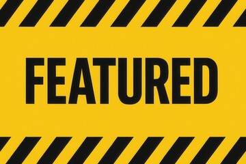 Bold text reading "FEATURED" is displayed centrally on a yellow background with diagonal black stripes, resembling a caution sign or warning label design.