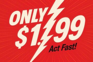Bold promotional graphic featuring the phrase "Only $1.99 Act Fast!" with a dynamic lightning bolt design on a red background, conveying urgency and discount sales.