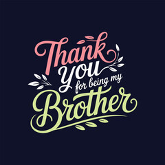 Thank You For Being My Brother - Elegant Inspiration Typography Quote © sumi550