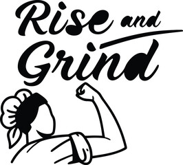 Rise and grind flexing arm with flower black and white text