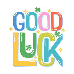 Good luck typography illustration, ready for print on paper poster, t-shirt and other uses.