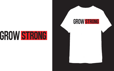 GROW STRONG t shirt design 