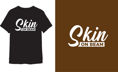 Skin ON BEAM t shirt design 
