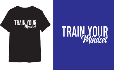 TRAIN YOUR Mindset t shirt design 