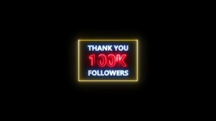 Neon sign celebrating one hundred thousand followers thank you message glowing animation - Powered by Adobe