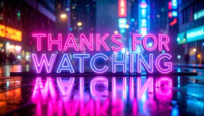 Thanks for Watching &ndash; Neon Style