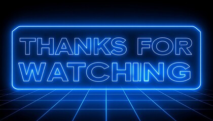 Futuristic Blue Neon Text &ldquo;THANKS FOR WATCHING&rdquo;