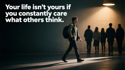 A man walks down a street with a backpack and a sign that says "Your life isn't your own if you constantly care what others think."