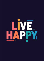 This design, suitable for apparel or posters, is a colorful and playful text-based design that reads 'Live Happy.'