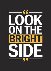 This design, suitable for apparel or posters, is a text-based design that reads 'Look On The Bright Side.'
