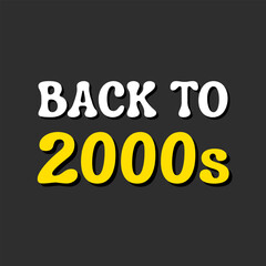 Vector text illustration for Back To 2000s.
