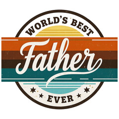 Obraz premium Worlds Best Father Ever Retro Badge Design Vintage Typography Gift for Dad Fathers Day Quote Poster Graphic Art