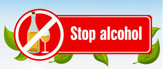 Stop alcohol warning sign with bottle and glass surrounded by leaves - World Sobriety Day