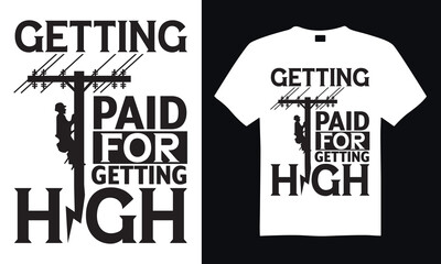 Getting paid for getting high - Lineman T-shirt design, Lettering for greeting banners, Modern calligraphy, Cards and Posters, Mugs, Notebooks, white background, EPS 10.