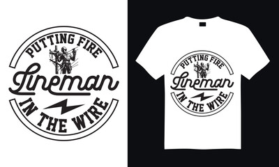Putting fire lineman in the wire - Lineman T-shirt Design, Hand drawn vintage illustration with hand-lettering and decoration elements, for Cutting Machine, Silhouette Cameo, Cricut.