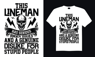 This lineman has serious anger issues and a genuine dislike for stupid people - Lineman T-shirt Design, Hand drawn lettering phrase isolated on white background, Illustration for prints on bags, poste