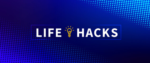 Life hacks motivational phrase concept, Life hacks are shown as business and educational concept