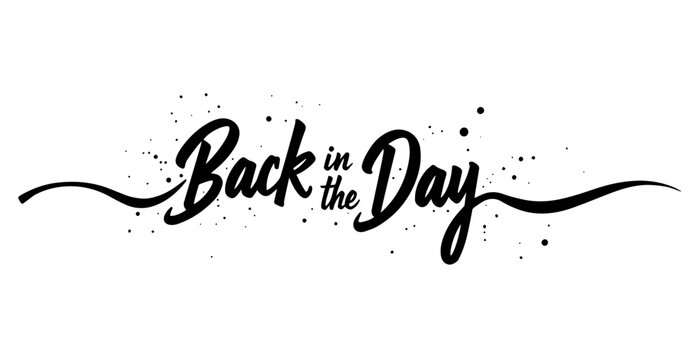 Handwritten "Back in the Day" with Dotted Accents
