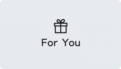 Gift box icon with text 'For You' on minimalistic background  