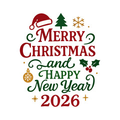 Merry Christmas And Happy New Year 2026 Typography Decorated with Christmas icons isolated on white or transparent background