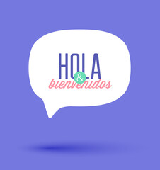 Welcoming Speech Bubble. Hello and Welcome text speech bubble-banner in Spanish language. Design element for web, app, banner etc. Vector Illustration.