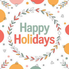 Obraz premium Whimsical happy holidays greeting with festive ornaments and floral wreath