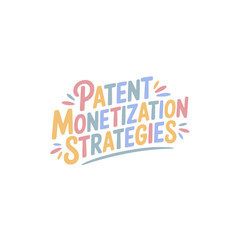 Patent Monetization Strategies Guide
