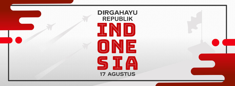 Minimalist Independence Day banner with bold vertical “INDONESIA” text, jet silhouette, red abstract shapes, and 17 August date. Translate: Longevity Republic of Indonesia,17 August.
