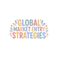 Global Market Entry Strategies Guide