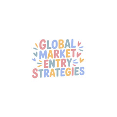 Global Market Entry Strategies Guide