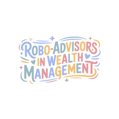 Robo-Advisors Wealth Management Text Graphic