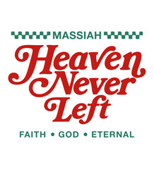 Heaven Never Left &ndash; Faith God Eternal Green Red Label Style