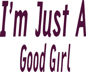 i'm just A Good girl text