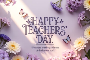 Beautiful Happy Teachers Day message surrounded by delicate flowers and elegant butterflies,...