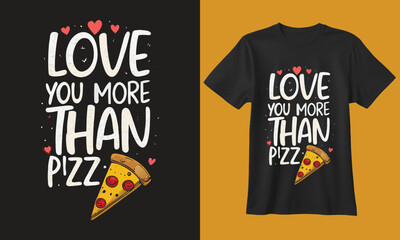 Love you more than pizza valentine s day t shirt design