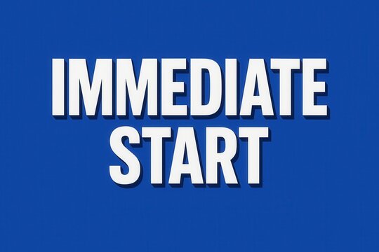 Bold white text stating "IMMEDIATE START" on a solid blue background, conveying urgency and opportunity for job openings or quick action tasks.