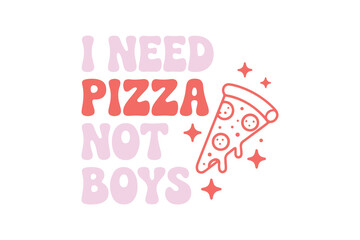 Fototapeta premium I Need Pizza Not Boys