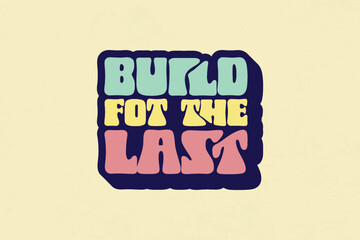 Build For The Last Retro Typography graphic tee concept vector graphic design templates	
