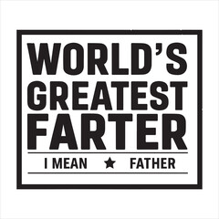 Fototapeta premium World's Best Farter I Mean Father