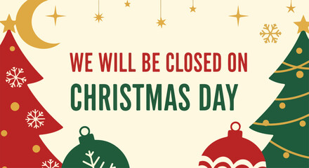 Christmas Day closure notice amidst holiday decorations, including ornaments, stylized fir trees, moon, and stars. Christmas Day notice announces store closing.