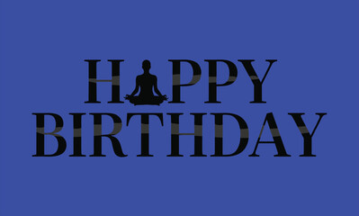 Happy birthday greeting, yoga meditation pose, blue background, celebration design, festive wellness art, typography silhouett
