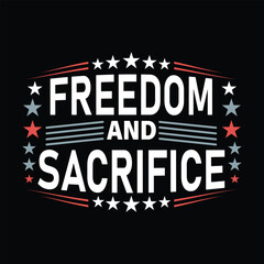 A striking graphic design of the phrase Freedom and Sacrifice in bold and impactful typography with red, white, and blue, incorporating stars and stripes to emphasize the theme of liberty and honor