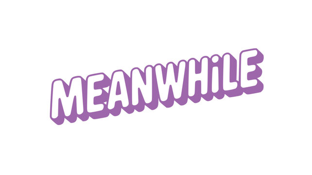 Meanwhile Text Graphic.