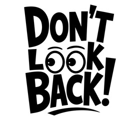 Don't look back motivational typography t shirt design