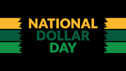 National Dollar Day text with side lines on a black background. Which is observed every year in August to celebrate National Dollar Day.