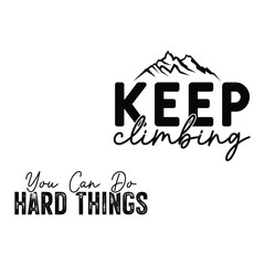 keep climbing you can do hard things