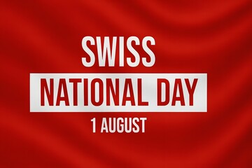 high-quality swiss national day image with red waving fabric, bold white and red text celebrating switzerland’s independence on 1 august, perfect for event posters and national holiday themes