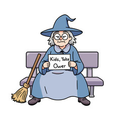Grumpy old witch sitting on a bench holding a sign saying "Kids, Take Ower" with a broom
